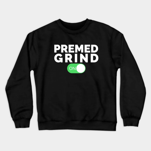 Premed Grind Crewneck Sweatshirt by Medical School Headquarters